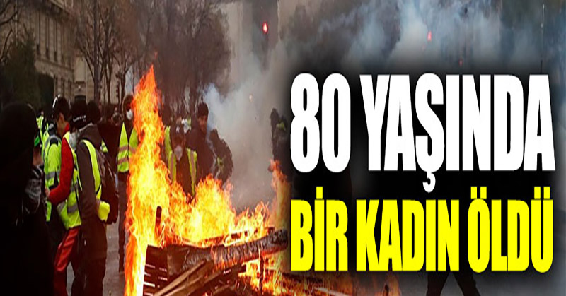 Fransa’daki eylemlerde 80 yaşında bir kadın öldü