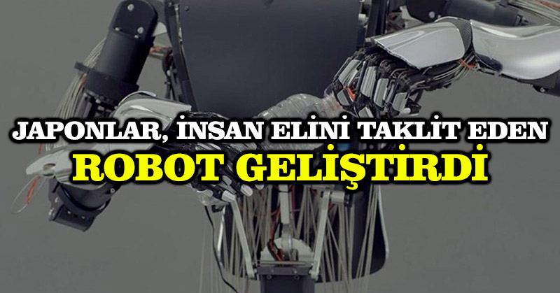 Japonlar, insan elini taklit eden robot geliştirdi