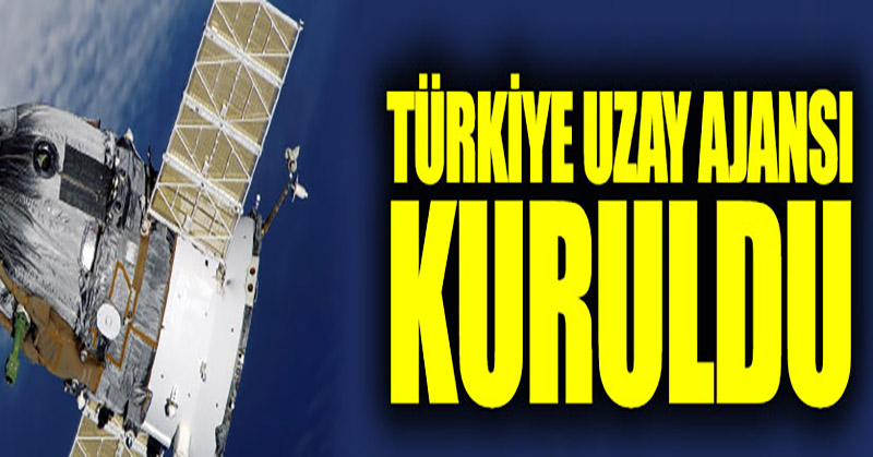 Kararnameyle Türkiye Uzay Ajansı kuruldu