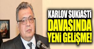 Karlov suikastı iddianamesi kabul edildi