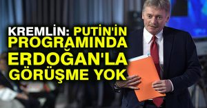 Kremlin: Putin’in programında Erdoğan’la görüşme yok