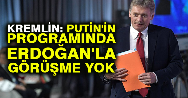 Kremlin: Putin’in programında Erdoğan’la görüşme yok