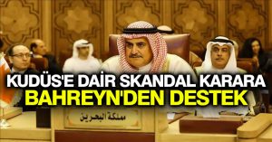 Kudüs’e dair skandal karara Bahreyn’den destek