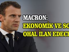 Macron: Ekonomik ve sosyal OHAL ilan edeceğim