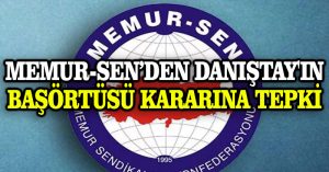Memur-Sen’den Danıştay’ın başörtüsü kararına tepki