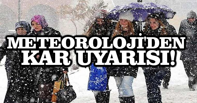 Meteoroloji’den kar uyarısı!