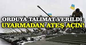 Orduya talimat verildi: Uyarmadan ateş açın!