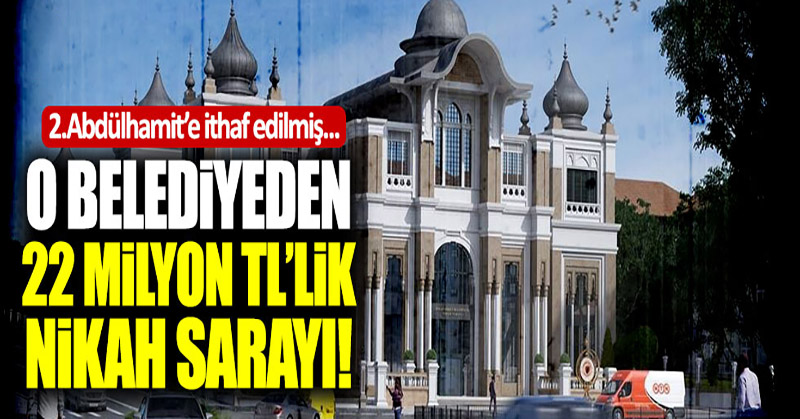 Palandöken Belediyesi’nden 22 milyon TL’lik nikah sarayı!