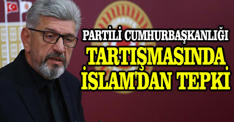Partili Cumhurbaşkanlığı tartışmasında İslam’dan tepki