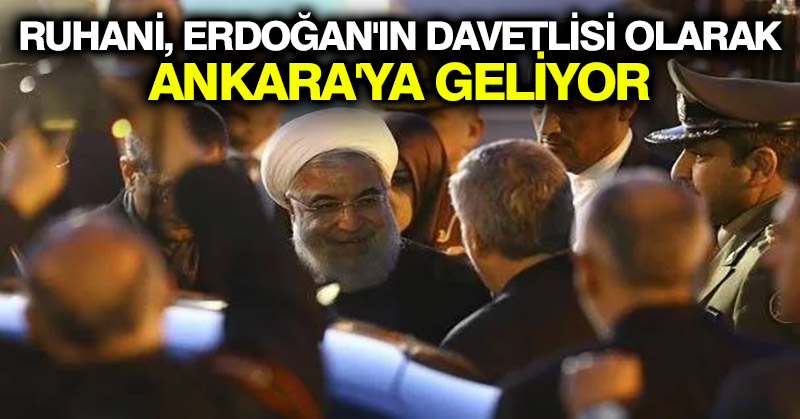 Ruhani, Erdoğan’ın davetlisi olarak Ankara’ya geliyor