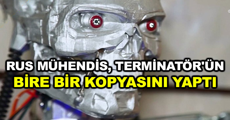 Rus mühendis, Terminatör’ün bire bir kopyasını yaptı