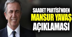 Saadet Partisi’nden Mansur Yavaş’a destek