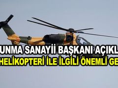 Savunma Sanayii Başkanı açıkladı! ATAK helikopteri ile ilgili önemli gelişme