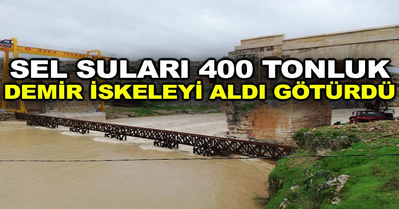 Sel suları 400 tonluk demir iskeleyi aldı götürdü