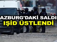 Strazburg’daki saldırıyı IŞİD üstlendi