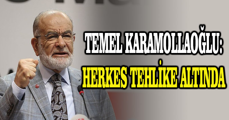 Temel Karamollaoğlu: Herkes tehlike altında