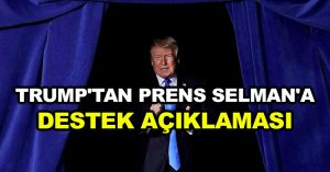 Trump’tan Prens Selman’a destek açıklaması