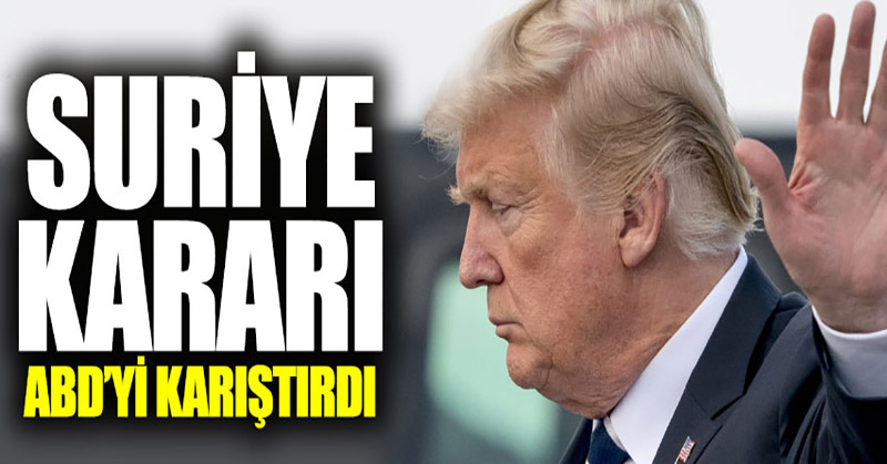 Trump’ın Suriye kararı ABD’yi karıştırdı