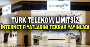 Türk Telekom, limitsiz internet fiyatlarını tekrar yayınladı
