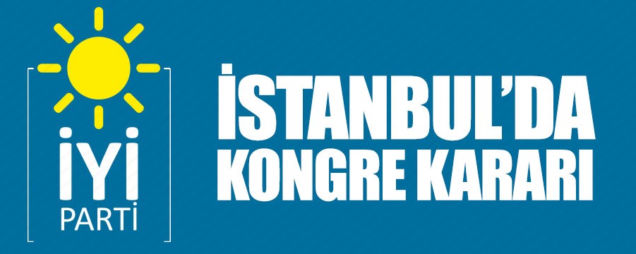 İYİ Parti İstanbul İl Kongresi 22 Aralık’ta Maltepe’de!