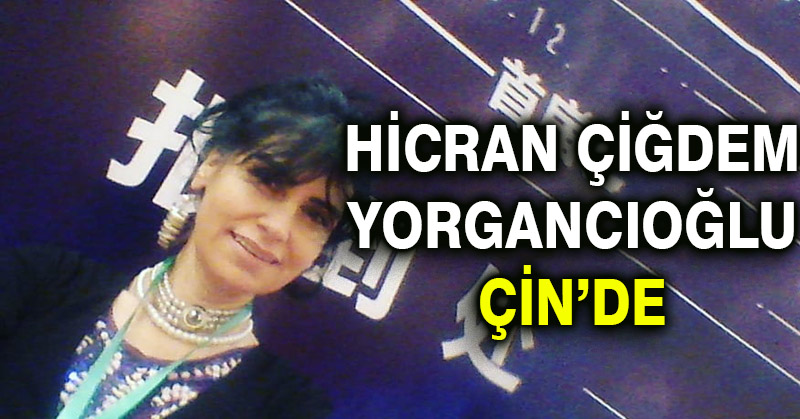 Hicran Çiğdem Yorgancıoğlu Çin’de