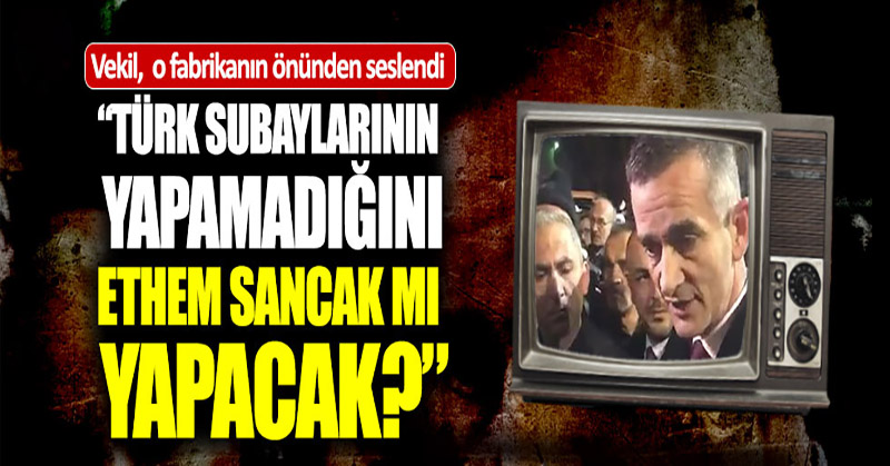 Ümit Dikbayır: Türk subaylarının yapamadığını Ethem sancak mı yapacak?