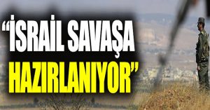 “İsrail, Suriye’de kapsamlı bir savaşa hazırlanıyor”