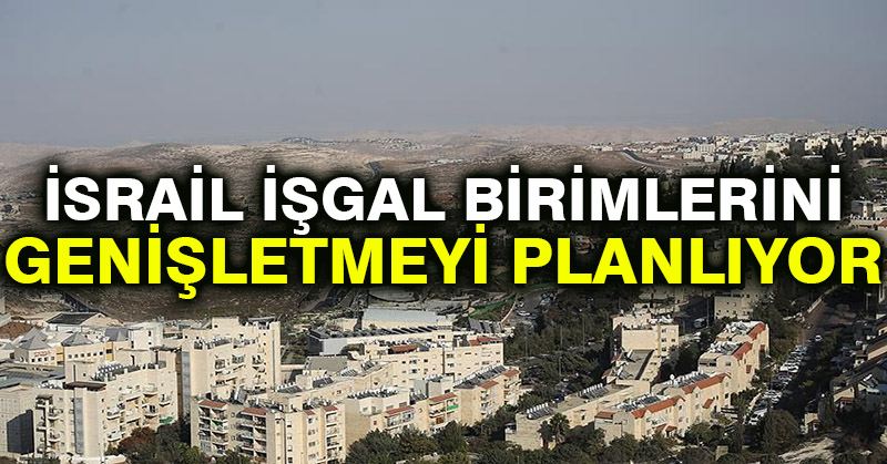 İsrail işgal birimlerini genişletmeyi planlıyor