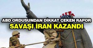 ABD ordusundan dikkat çeken rapor: Savaşı İran kazandı