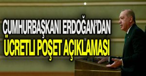 Cumhurbaşkanı Erdoğan’dan ücretli poşet açıklaması