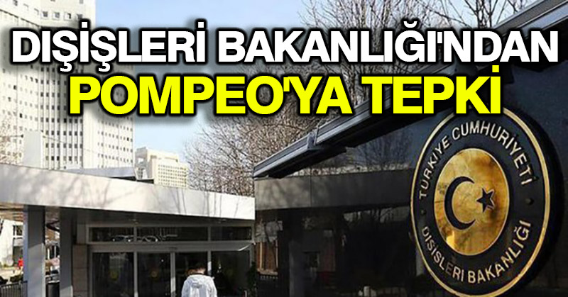 Dışişleri Bakanlığı’ndan Pompeo’ya tepki