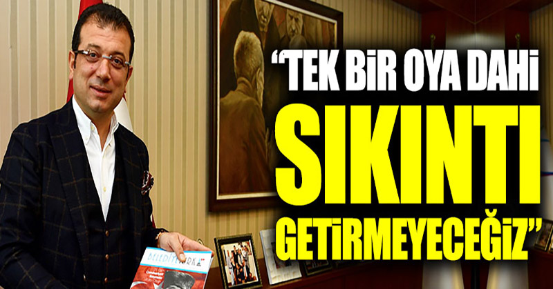 Ekrem İmamoğlu: “Tek bir oya dahi sıkıntı getirmeyeceğiz”
