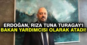 Erdoğan, Rıza Tuna Turagay’ı bakan yardımcısı olarak atadı!
