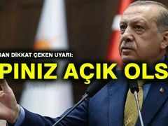 Erdoğan’dan uyarı: Kapınız açık olsun