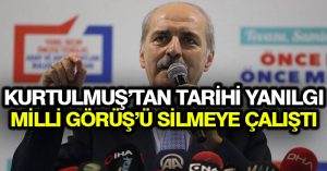 Kurtulmuş’tan tarihi yanılgı: Milli Görüş’ü silmeye çalıştı