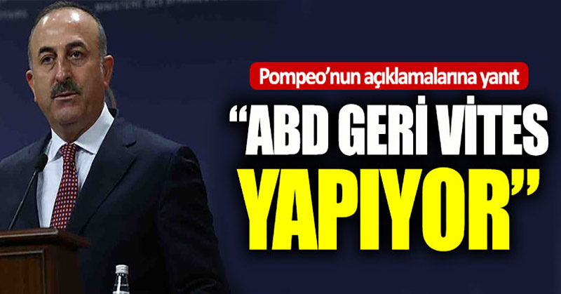 Mevlüt Çavuşoğlu: ABD geri vites yapıyor