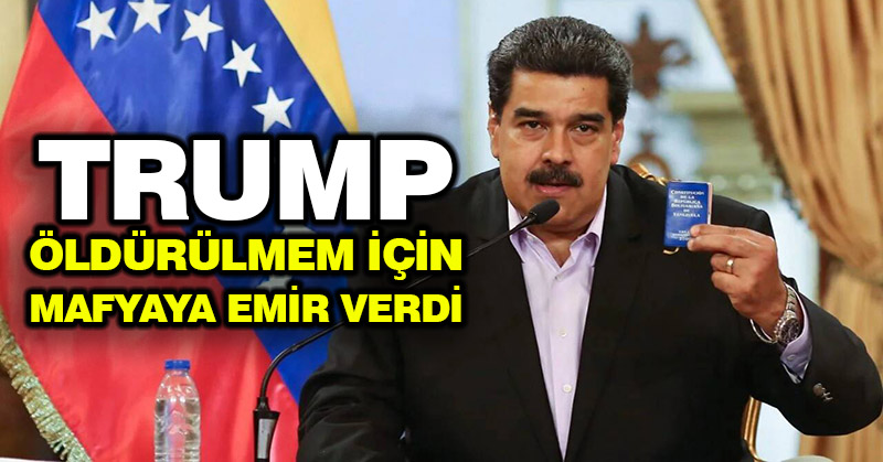 Nicolas Maduro: Trump öldürülmem için mafyaya emir verdi