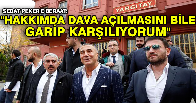 Sedat Peker’e beraat: “Hakkımda dava açılmasını bile garip karşılıyorum”