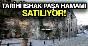 Tarihi İshak Paşa Hamamı satılıyor!