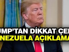 Trump’tan dikkat çeken Venezuela açıklaması