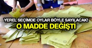 Yerel seçimde oylar böyle sayılacak! O madde değişti