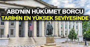 ABD’nin hükümet borcu tarihin en yüksek seviyesinde