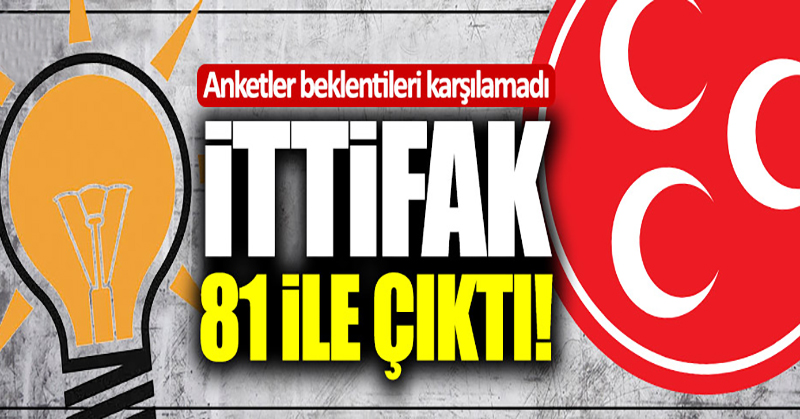 Anket sonuçları AK Parti ve MHP’nin beklentilerini karşılayamadı! İttifak 81 ile çıktı!