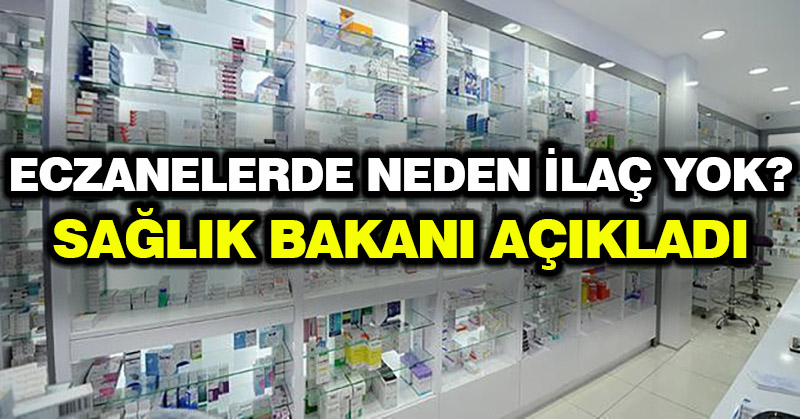 Eczanelerde neden ilaç yok? Sağlık Bakanı açıkladı