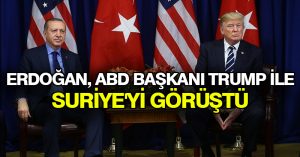 Erdoğan, ABD Başkanı Trump ile Suriye’yi görüştü