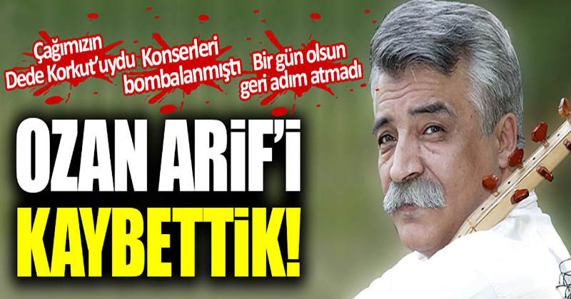 Ozan Arif’i kaybettik!
