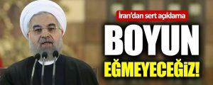 Ruhani’den açıklama; “Boyun eğmeyeceğiz!”