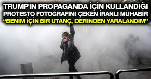 Trump’ın propaganda için kullandığı protesto fotoğrafını çeken İranlı muhabir: Benim için bir utanç, derinden yaralandım