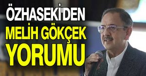 Özhaseki’den Melih Gökçek yorumu