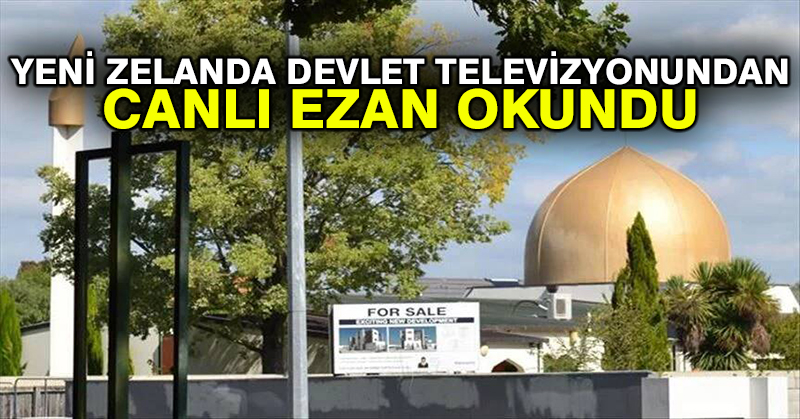 Yeni Zelanda devlet televizyonundan canlı ezan okundu